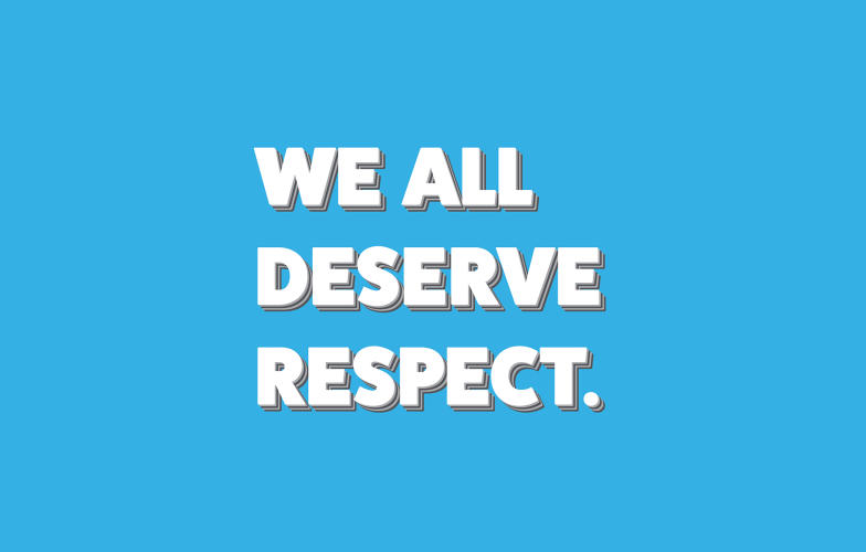 We all deserve respect